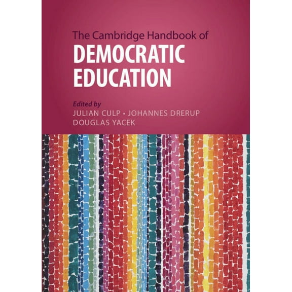 Cambridge Handbooks in Education The Cambridge Handbook of Democratic Education, (Hardcover)