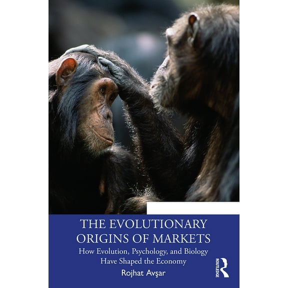Economics as Social Theory The Evolutionary Origins of Markets: How Evolution, Psychology and Biology Have Shaped the Economy, (Paperback)