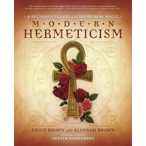 Modern Hermeticism: A Beginner&apos;s Guide to Ceremonial Magic, (Paperback)