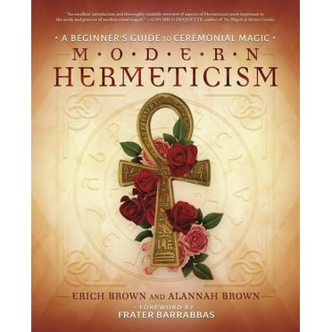 Modern Hermeticism: A Beginner&apos;s Guide to Ceremonial Magic, (Paperback)
