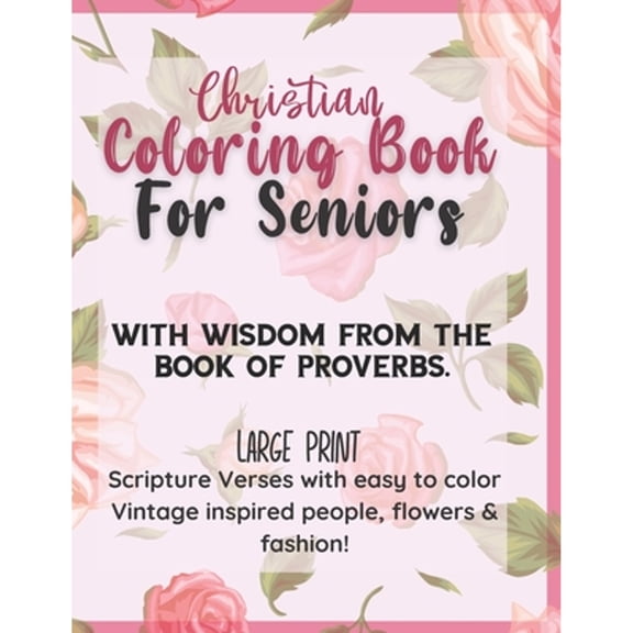 Christian Coloring for Seniors Christian Large Print Coloring Book for Seniors: With wisdom from the Book of Proverbs: Scripture verses with easy to co, (Paperback)