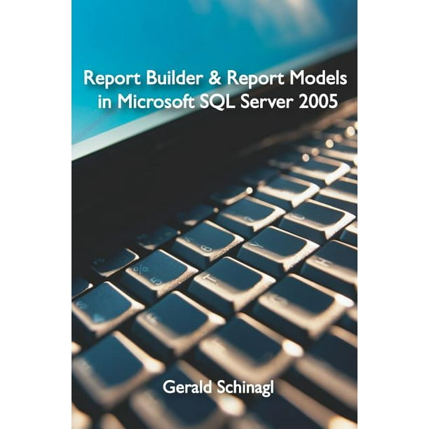 Report Builder & Report Models in Microsoft SQL Server 2005 - Walmart.com