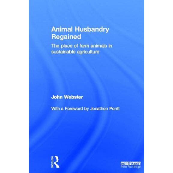 Animal Husbandry Regained: The Place of Farm Animals in Sustainable Agriculture, (Hardcover)