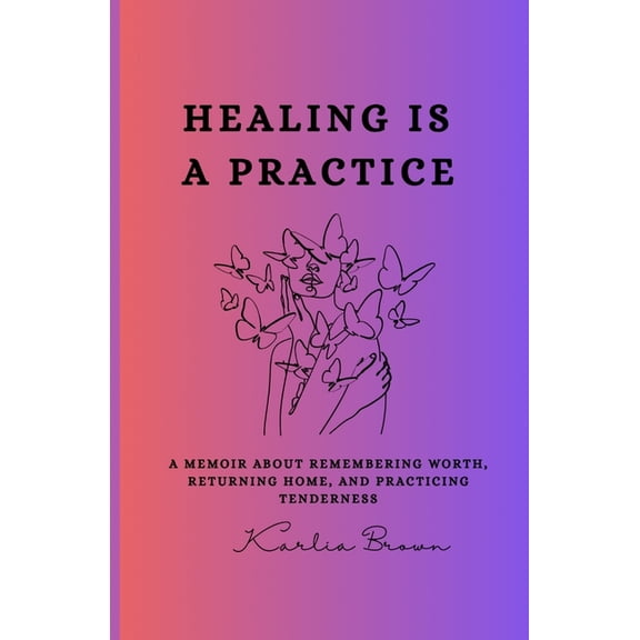 Healing Is a Practice, (Paperback)