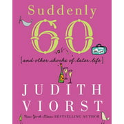 Suddenly Sixty : And Other Shocks of Later Life, Used [Hardcover]