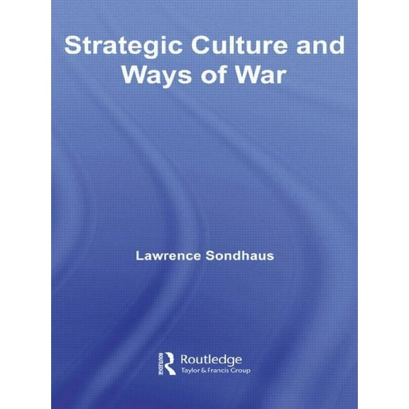 Cass Military Studies Strategic Culture and Ways of War, (Paperback)