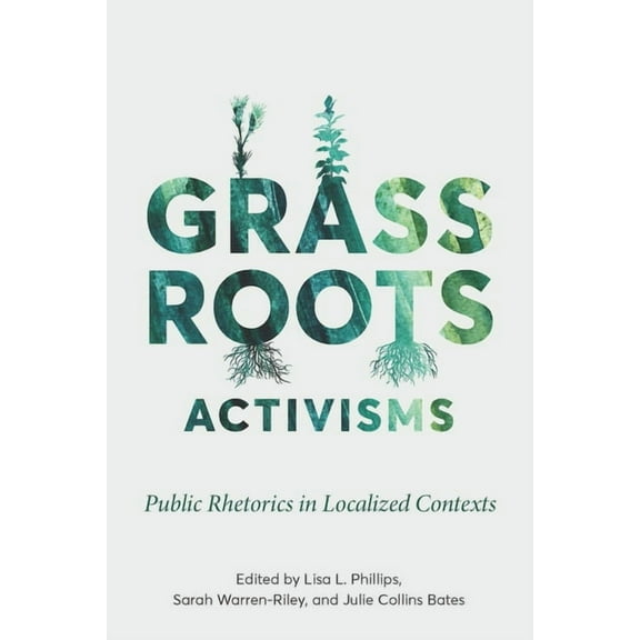Intersectional Rhetorics Grassroots Activisms: Public Rhetorics in Localized Contexts, (Hardcover)