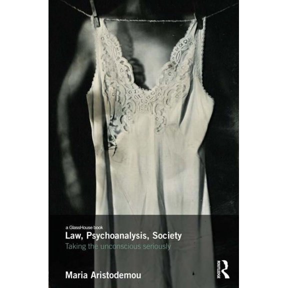 Law, Psychoanalysis, Society: Taking the Unconscious Seriously, (Paperback)