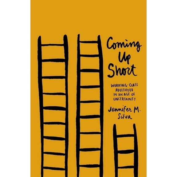 Coming Up Short: Working-Class Adulthood in an Age of Uncertainty, (Paperback)