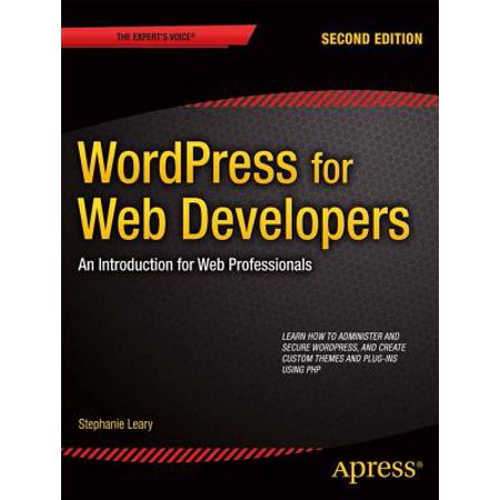 Wordpress for Web Developers : An Introduction for Web