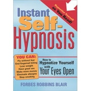 Instant Self-Hypnosis: How to Hypnotize Yourself with Your Eyes Open [Paperback - Used]
