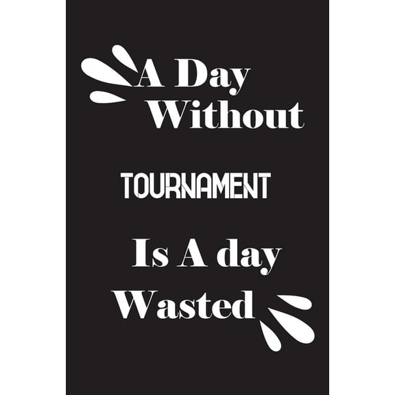 A day without tournament is a day wasted (Paperback)