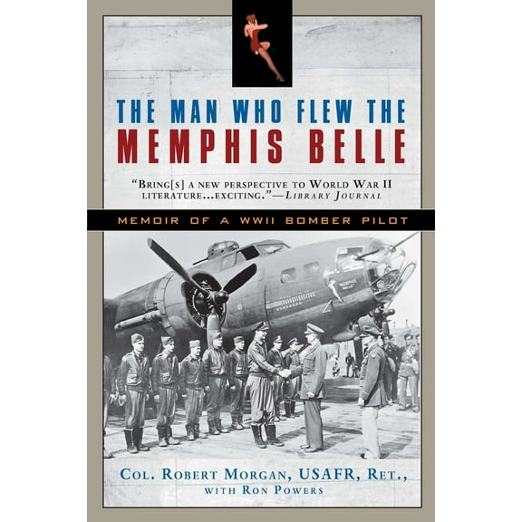 Pre-Owned The Man Who Flew the Memphis Belle: Memoir of a WWII Bomber Pilot (Paperback) 0451233522 9780451233523