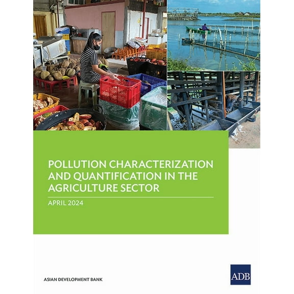 Pollution Characterization and Quantification in the Agriculture Sectors, (Paperback)