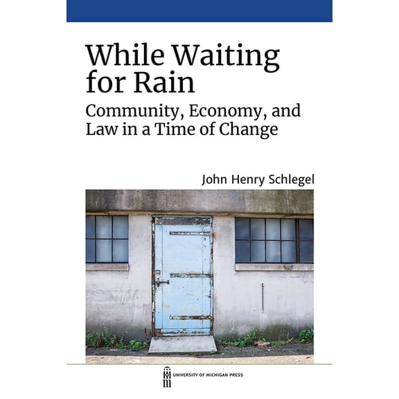 While Waiting for Rain: Community, Economy, and Law in a Time of Change, (Paperback)