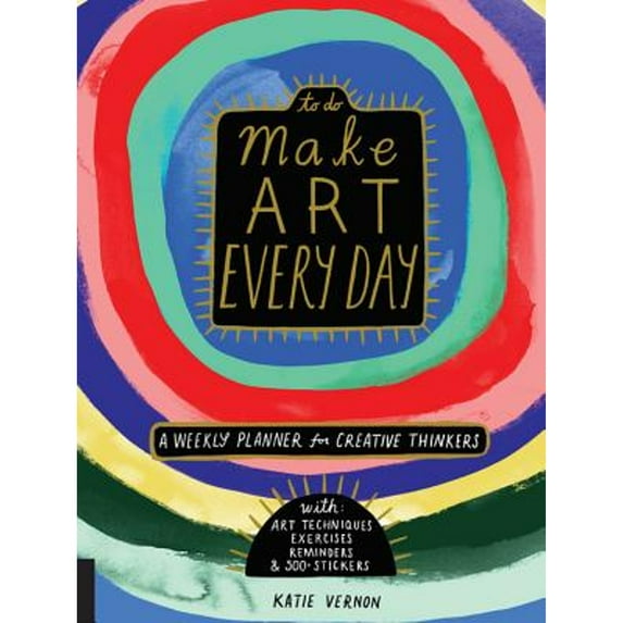 Pre-Owned To Do: Make Art Every Day : A Weekly Planner for Creative Thinkers--With Art Techniques, Exercises, Reminders, and 500+ Stickers (Paperback)