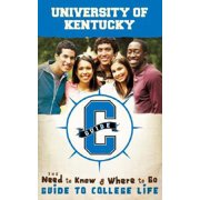 University of Kentucky : The Need to Know and Where to Go Guide to College Life