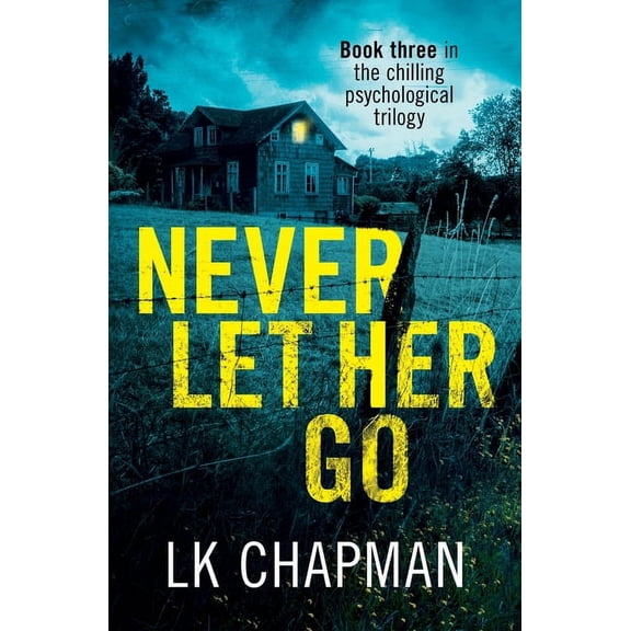 No Escape Never Let Her Go: Book three in the chilling psychological trilogy, Book 3, (Paperback)