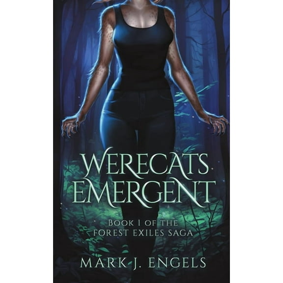 Forest Exiles Saga Werecats Emergent: An Urban Fantasy Family Thriller, Book 1, (Paperback)