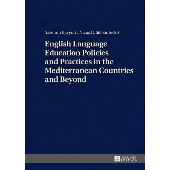 English Language Education Policies and Practices in the Mediterranean Countries and Beyond (Hardcover)