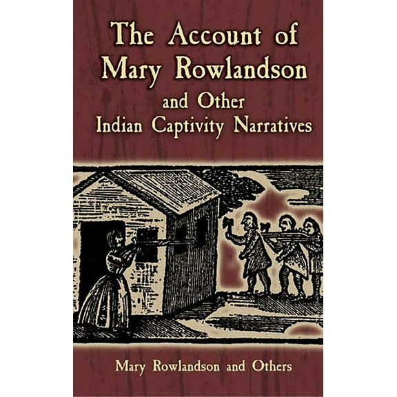 Dover Books on Americana The Account of Mary Rowlandson and Other Indian Captivity Narratives, (Paperback)