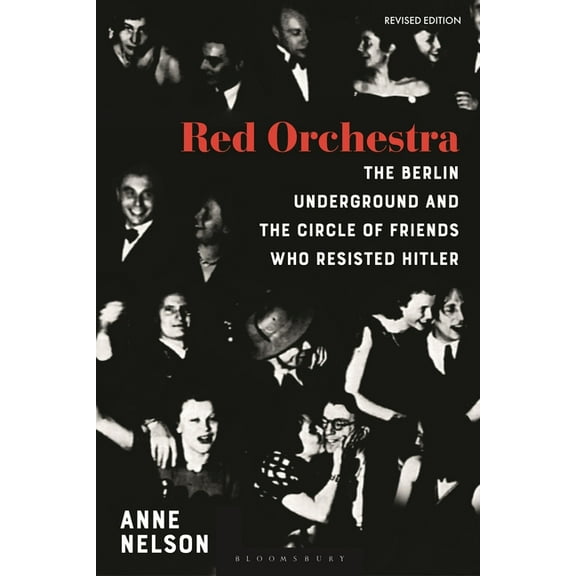 Red Orchestra: The Story of the Berlin Underground and the Circle of Friends Who Resisted Hitler - Revised Edition (Paperback)