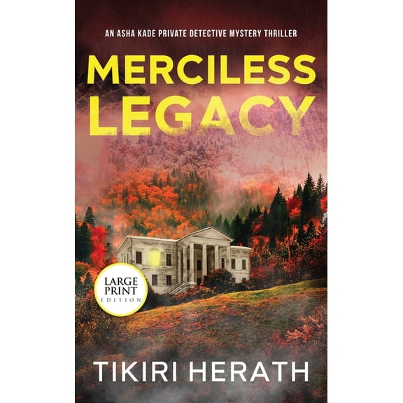 ASHA Kade Private Detective Mystery Thri Merciless Legacy - LARGE PRINT EDITION: A gripping murder mystery suspense novel, Book 1, (Hardcover)