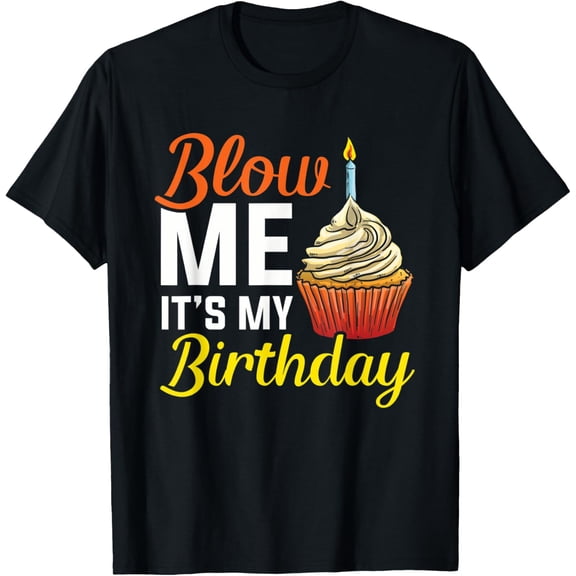 Birthday Meme Birthday Party Blow Me It's My Birthday T-Shirt