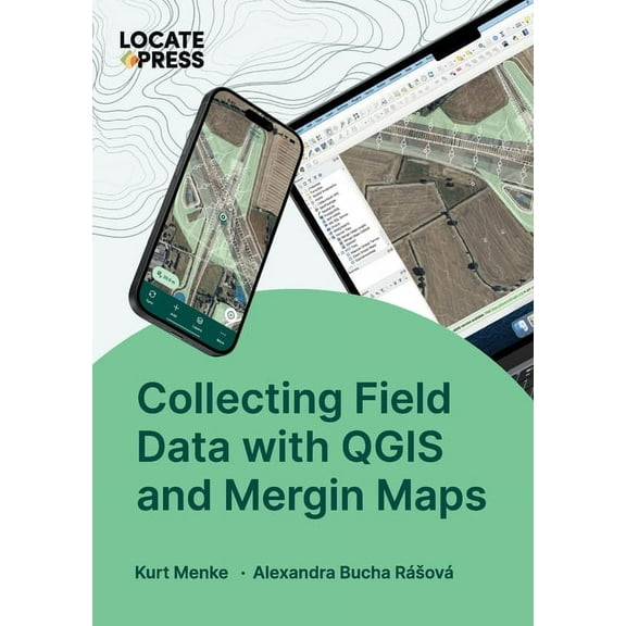 Collecting Field Data with QGIS and Mergin Maps, (Paperback)