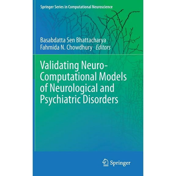Springer Computational Neuroscience Validating Neuro-Computational Models of Neurological and Psychiatric Disorders, Book 14, (Hardcover)