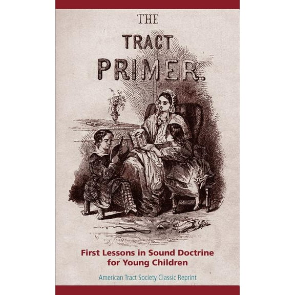 TRACT PRIMER : First Lessons in Sound Doctrine for Young Children