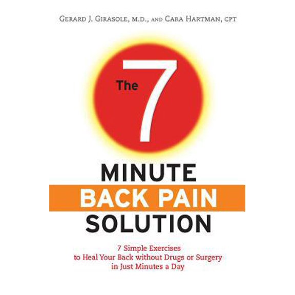 Pre-Owned The 7-Minute Back Pain Solution: 7 Simple Exercises to Heal Your Back Without Drugs or Surgery in Just Minutes a Day (Paperback) 0373892586 9780373892587