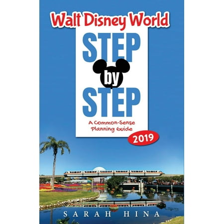 Walt Disney World Step-By-Step 2019: A Common-Sense Planning Guide (Best Restaurants In Walt Disney World 2019)
