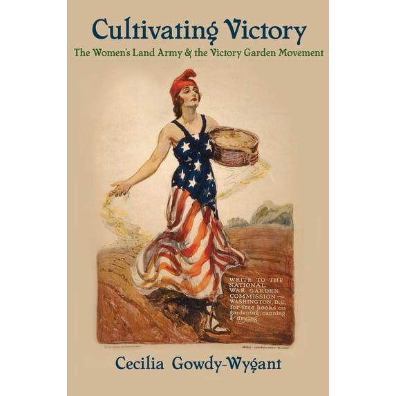 Pre-Owned Cultivating Victory : The Women's Land Army and the Victory Garden Movement (Hardcover)