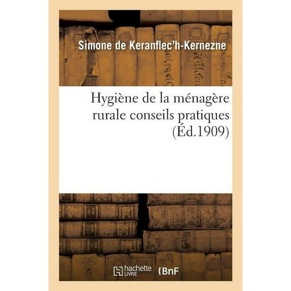 Sciences: Hygiène de la Ménagère Rurale Conseils Pratiques (Paperback)