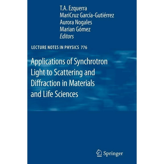 Lecture Notes in Physics Applications of Synchrotron Light to Scattering and Diffraction in Materials and Life Sciences, Book 776, (Paperback)