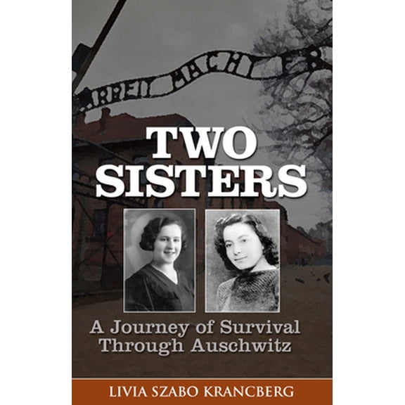Pre-Owned Two Sisters: A Journey of Survival Through Auschwitz (Paperback) 1882326121 9781882326129