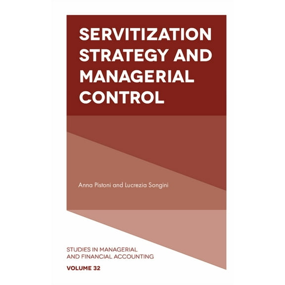 Studies in Managerial and Financial Acco Servitization Strategy and Managerial Control, Book 32, (Hardcover)
