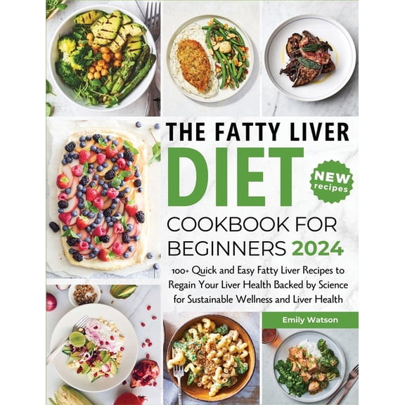 The Fatty Liver Diet Cookbook for Beginners 2024, (Paperback)