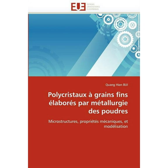 Omn.Univ.Europ.: Polycristaux À Grains Fins Élaborés Par Métallurgie Des Poudres (Paperback)