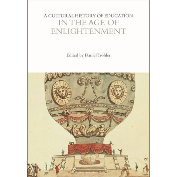 Cultural Histories A Cultural History of Education in the Age of Enlightenment, (Paperback)