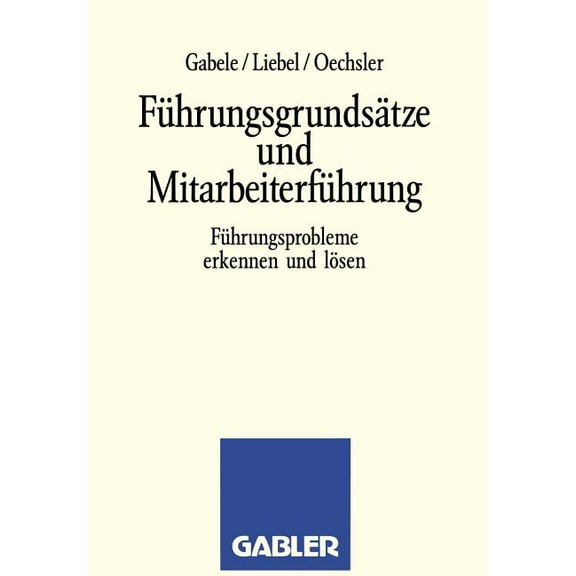 FÃ¼hrungsgrundsÃ¤tze Und MitarbeiterfÃ¼hrung: FÃ¼hrungsprobleme Erkennen Und LÃ¶sen, (Paperback)