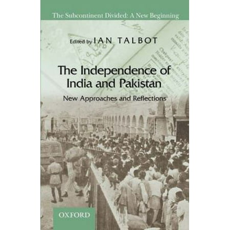 The Independence of India and Pakistan: New Approaches and Reflections