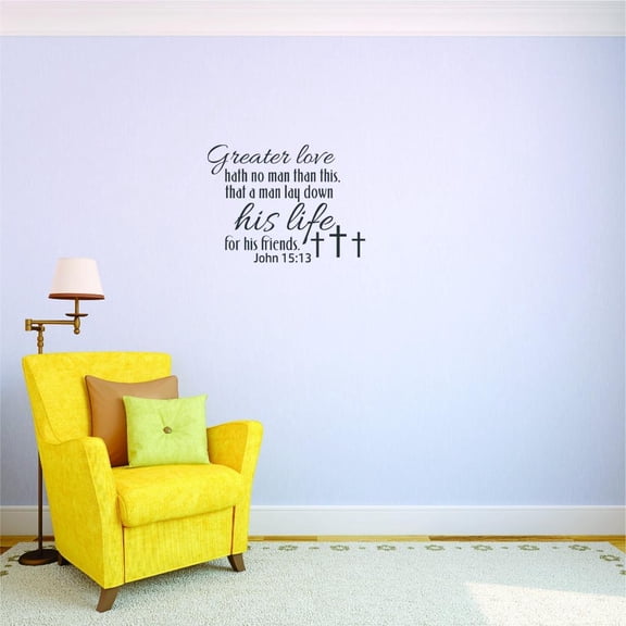Custom Decals Greater Love Hath No Man Than This, That A Man Lay Down His Life For His Friends. John 15:13 Wall Art 20x20 Color: Black