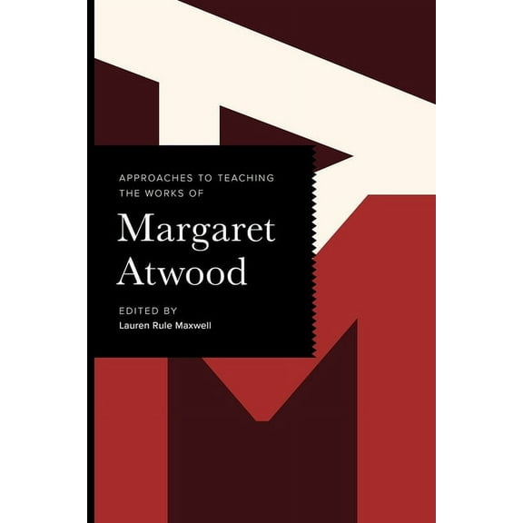 Approaches to Teaching World Literature Approaches to Teaching the Works of Margaret Atwood, (Hardcover)