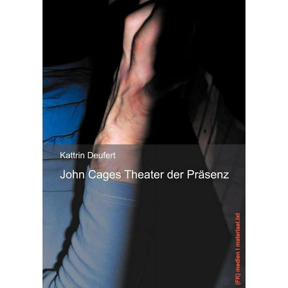 John Cages Theater der Präsenz, (Paperback)