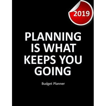 Budget Planner 2019 Planning is what keeps you going: Financial planner organizer budget book 2019, Yearly Monthly Weekly & Daily budget planner, Fixe