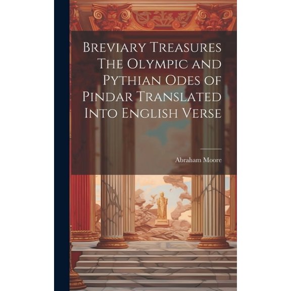 Breviary Treasures The Olympic and Pythian Odes of Pindar Translated Into English Verse (Hardcover)