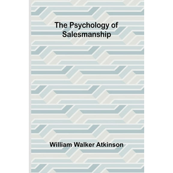 The Psychology of Salesmanship, (Paperback)