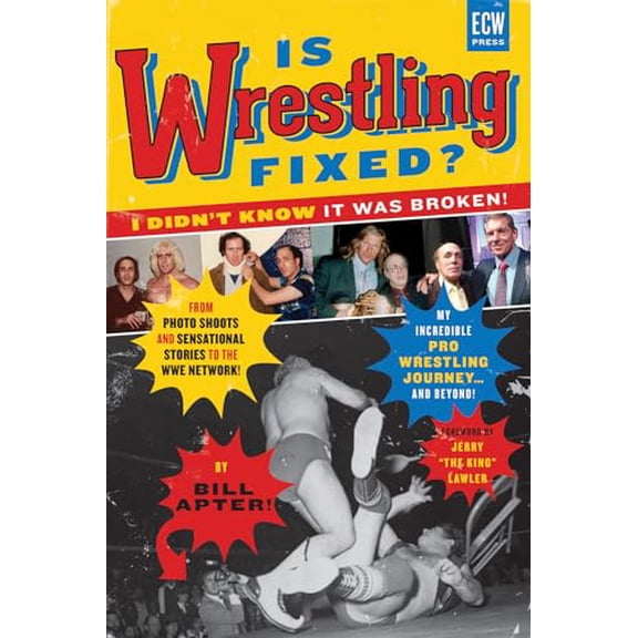 Pre-Owned Is Wrestling Fixed? I Didn't Know It Was Broken!: From Photo Shoots and Sensational Stories to the Wwe Network -- My Incredible Pro Wrestling Journey! (Paperback) 1770411542 9781770411548